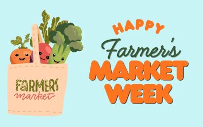 Fresh, Local, and Full of Goodness: Celebrating National Farmers Market Week