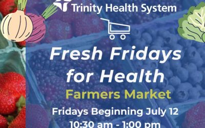 Trinity Health System Celebrates Fresh Fridays for Health with Farmer’s Market
